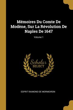 portada Mémoires du Comte de Modène, sur la Révolution de Naples de 1647; Volume 1 (en Francés)