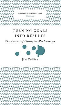 portada Turning Goals Into Results (Harvard Business Review Classics): The Power of Catalytic Mechanisms (en Inglés)