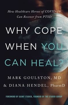 portada Why Cope When You Can Heal?: How Healthcare Heroes of Covid-19 Can Recover from Ptsd (en Inglés)