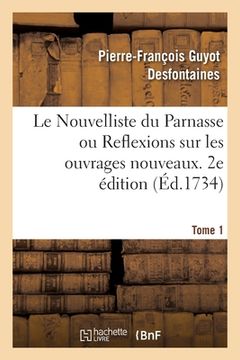 portada Le Nouvelliste Du Parnasse Ou Reflexions Sur Les Ouvrages Nouveaux. 2e Édition. Tome 1 (in French)