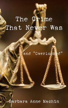 portada The Crime That Never Was: And "Overlooked" (en Inglés)