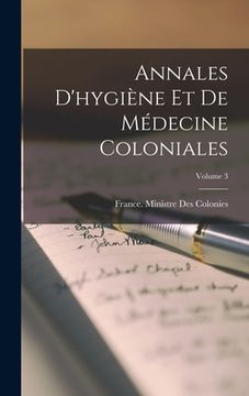 portada Annales D'hygiène Et De Médecine Coloniales; Volume 3 (en Francés)