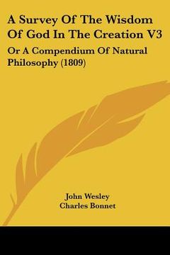 portada a survey of the wisdom of god in the creation v3: or a compendium of natural philosophy (1809)