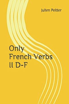 portada Only French Verbs: Ii d-f (en Inglés)