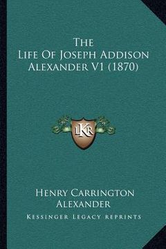 portada the life of joseph addison alexander v1 (1870) (in English)