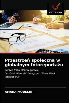 portada Przestrzeń spoleczna w globalnym fotoreportażu (in Polaco)