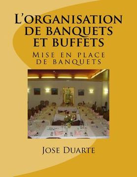 portada L'organisation de banquets et buffets: Mise en place de banquets (en Francés)