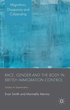 portada Race, Gender and the Body in British Immigration Control: Subject to Examination (Migration, Diasporas and Citizenship)