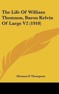 portada the life of william thomson, baron kelvin of largs v2 (1910) (en Inglés)