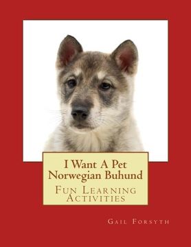 portada I Want A Pet Norwegian Buhund: Fun Learning Activities