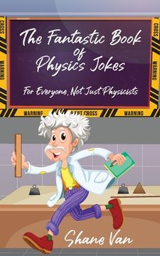 portada The Fantastic Book of Physics Jokes: For Everyone, Not Just Physicists (en Inglés)