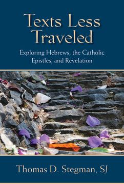 portada Texts Less Traveled: Exploring Hebrews, the Catholic Epistles, and Revelation (en Inglés)