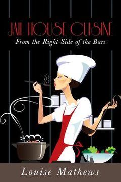 portada Jail House Cuisine: From the Right Side of the Bars (en Inglés)
