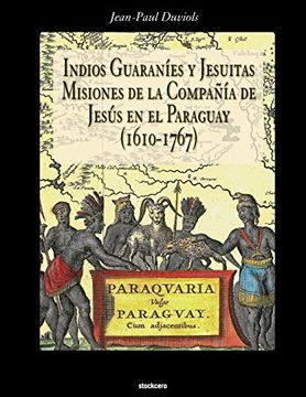 portada Indios Guaranies y Jesuitas Misiones de la Compañia de Jesus en el Paraguay (1610-1767)