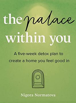 portada The Palace Within You: A Five-Week Detox Plan to Create a Home you Feel Good in (en Inglés)