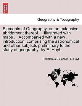 portada elements of geography, or, an extensive abridgment thereof ... illustrated with maps ... accompanied with a new ... introduction, comprising the astro (en Inglés)