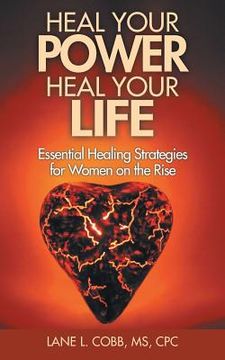 portada Heal Your Power Heal Your Life: Essential Healing Strategies for Women on the Rise (en Inglés)