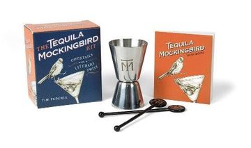 portada The Tequila Mockingbird Kit: Cocktails With a Literary Twist (Miniature Editions) (in English)