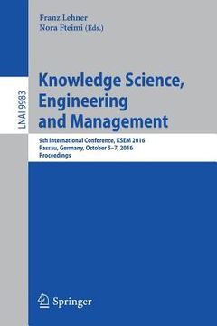 portada Knowledge Science, Engineering and Management: 9th International Conference, KSEM 2016, Passau, Germany, October 5-7, 2016, Proceedings (in English)