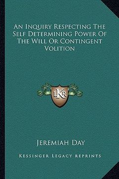 portada an inquiry respecting the self determining power of the will or contingent volition (in English)