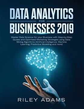 portada Data Analytics for Businesses 2019: Master Data Science with Optimised Marketing Strategies using Data Mining Algorithms (Artificial Intelligence, Mac (in English)