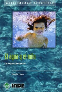portada El Agua y el Niño: Un Espacio de Libertad (Actividades Acuáticas) (in Spanish)