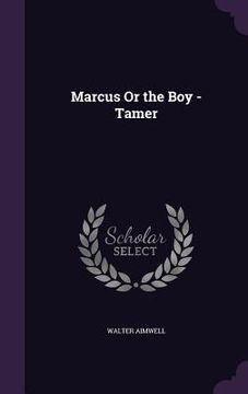 Marcus Or the Boy - Tamer (en Inglés)