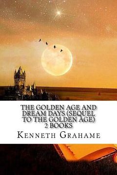 portada The Golden Age And Dream days (Sequel to the Golden Age) 2 Books (en Inglés)