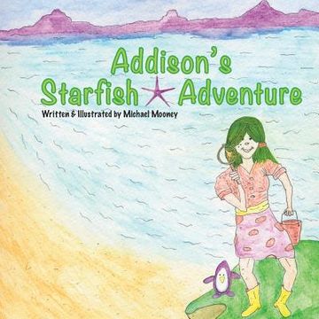 portada Addison's Starfish Adventure: A kids book about finding Starfish at the ocean. (en Inglés)