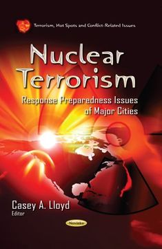 portada Nuclear Terrorism: Response Preparedness Issues of Major Cities (Terrorism, hot Spots and Conflict-Related Issues)