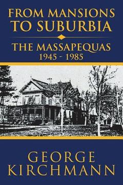 portada From Mansions to Suburbia the Massapequas 1945-1985 (en Inglés)