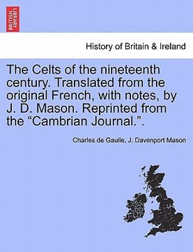 portada the celts of the nineteenth century. translated from the original french, with notes, by j. d. mason. reprinted from the "cambrian journal.." (in English)