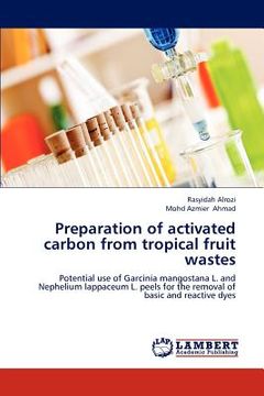 portada preparation of activated carbon from tropical fruit wastes (in English)