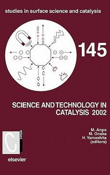 portada science and technology in catalysis: proceedings of the fourth tokyo conference on advanced catalytic science and technology, tokyo, july 14-19, 2002 (en Inglés)