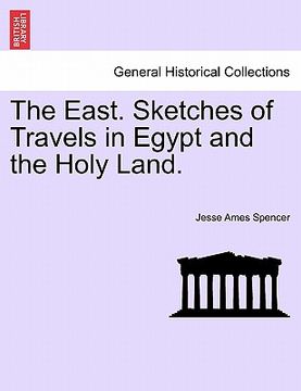 portada the east. sketches of travels in egypt and the holy land. (en Inglés)
