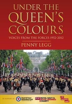 portada under the queen's colours: voices from the forces, 1952-2012 (en Inglés)