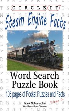 portada Circle It, Steam Engine / Locomotive Facts, Word Search, Puzzle Book (in English)