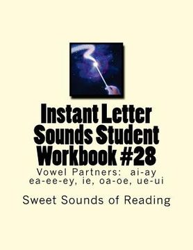 portada Instant Letter Sounds Student Workbook #28: Vowel Partners: ai-ay ea-ee-ey, ie, oa-oe, ue-ui (en Inglés)