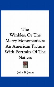 portada the winkles; or the merry monomaniacs: an american picture with portraits of the natives (en Inglés)