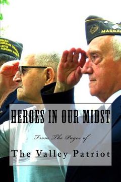 portada Heroes in Our Midst: From The Pages of The Valley Patriot (en Inglés)
