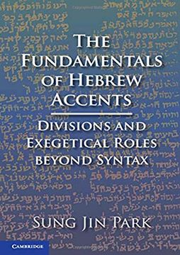portada The Fundamentals of Hebrew Accents: Divisions and Exegetical Roles Beyond Syntax (en Inglés)