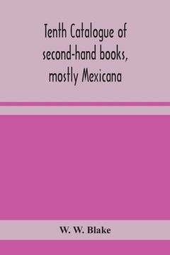 portada Tenth catalogue of second-hand books, mostly Mexicana (en Inglés)