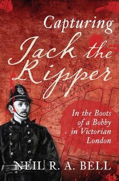 portada Capturing Jack the Ripper: In the Boots of a Bobby in Victorian London (en Inglés)