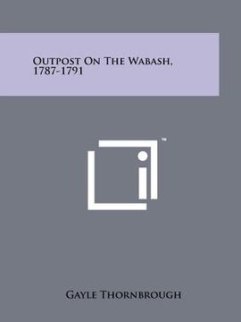 portada outpost on the wabash, 1787-1791 (en Inglés)