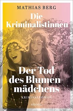 portada Die Kriminalistinnen. Der tod des Blumenmädchens: Kriminalroman (en Alemán)