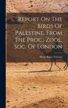 portada Report On The Birds Of Palestine. From The Proc., Zool. Soc. Of London (en Inglés)