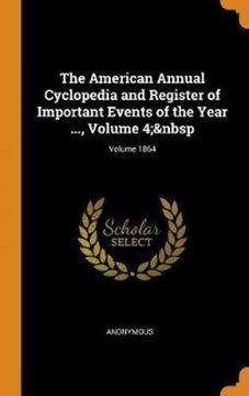 portada The American Annual Cyclopedia and Register of Important Events of the Year. , Volume 4; Volume 1864 