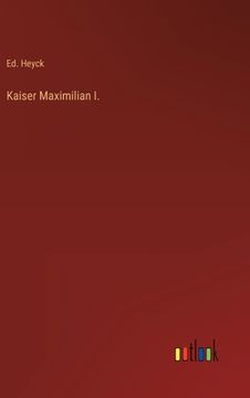 portada Kaiser Maximilian I. (en Alemán)