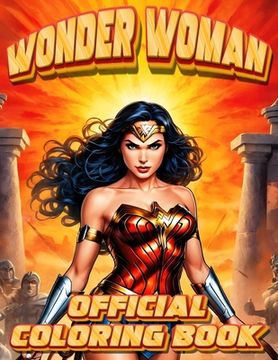 portada Wonder Woman Coloring Book: Relaxing activity with Wonder Woman's vibrant and dynamic coloring pages