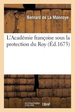 portada L'Académie Françoise Sous La Protection Du Roy (en Francés)